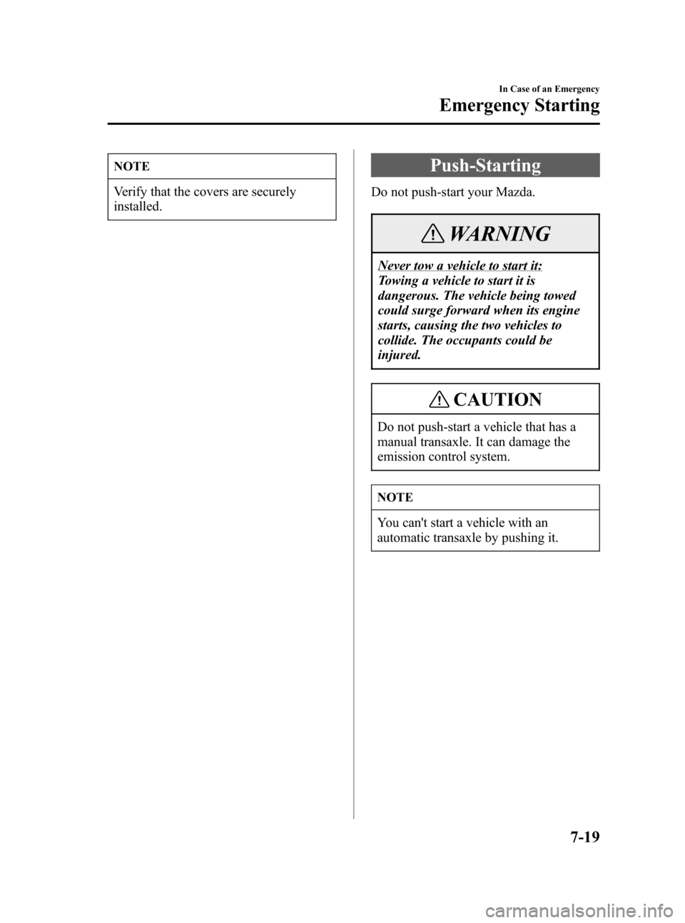 MAZDA MODEL 3 HATCHBACK 2007  Owners Manual (in English) Black plate (271,1)
NOTE
Verify that the covers are securely
installed.
Push-Starting
Do not push-start your Mazda.
WARNING
Never tow a vehicle to start it:
Towing a vehicle to start it is
dangerous. 