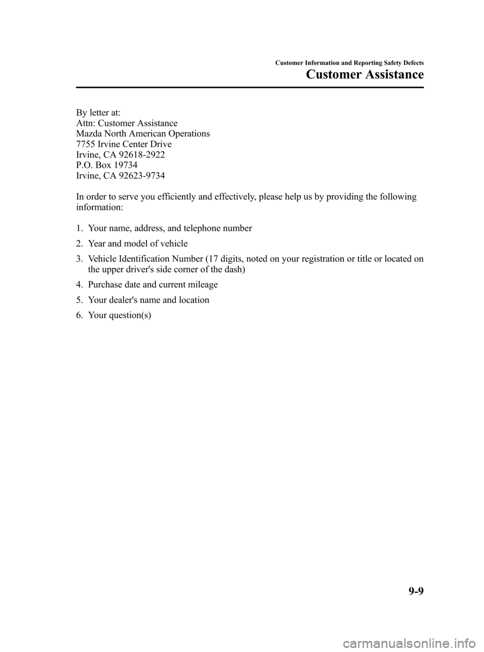 MAZDA MODEL 3 HATCHBACK 2007  Owners Manual (in English) Black plate (349,1)
By letter at:
Attn: Customer Assistance
Mazda North American Operations
7755 Irvine Center Drive
Irvine, CA 92618-2922
P.O. Box 19734
Irvine, CA 92623-9734
In order to serve you ef
