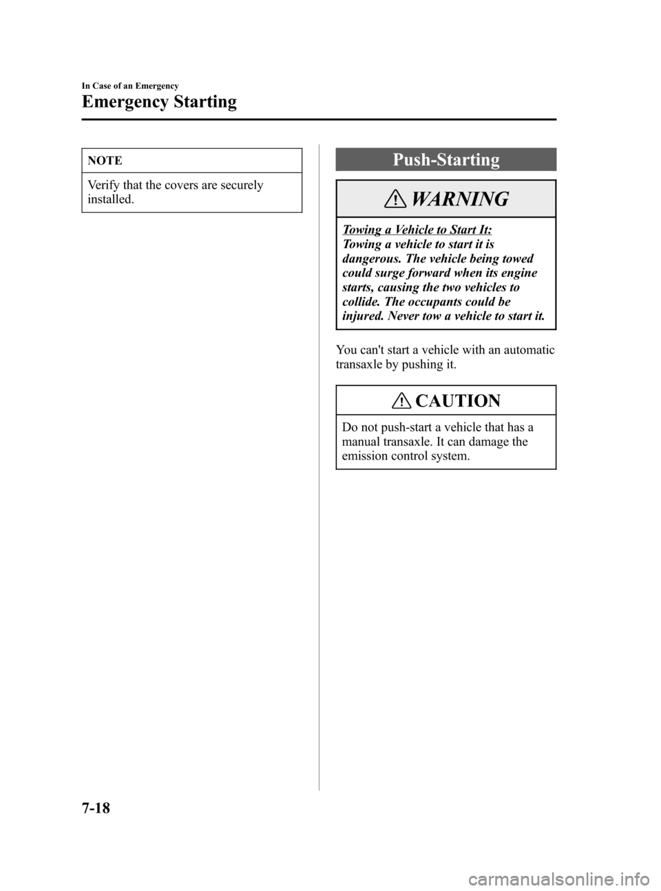 MAZDA MODEL 3 HATCHBACK 2006  Owners Manual (in English) Black plate (244,1)
NOTE
Verify that the covers are securely
installed.
Push-Starting
WARNING
Towing a Vehicle to Start It:
Towing a vehicle to start it is
dangerous. The vehicle being towed
could sur