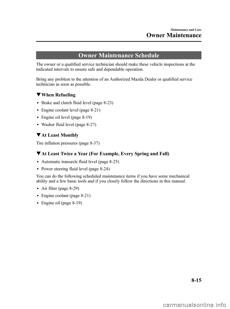 MAZDA MODEL 3 HATCHBACK 2006  Owners Manual (in English) Black plate (263,1)
Owner Maintenance Schedule
The owner or a qualified service technician should make these vehicle inspections at the
indicated intervals to ensure safe and dependable operation.
Bri