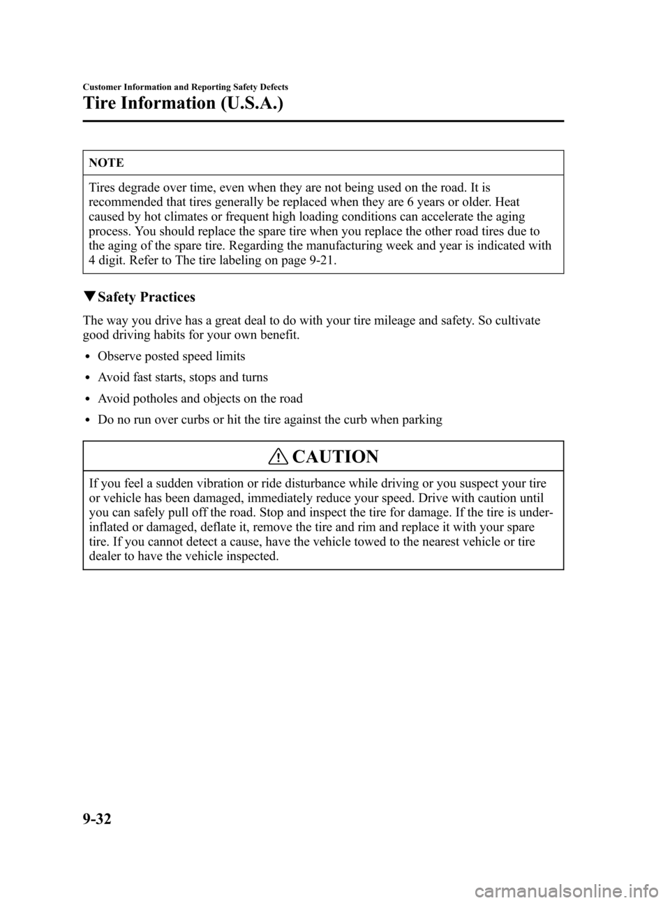 MAZDA MODEL 3 HATCHBACK 2006  Owners Manual (in English) Black plate (346,1)
NOTE
Tires degrade over time, even when they are not being used on the road. It is
recommended that tires generally be replaced when they are 6 years or older. Heat
caused by hot c