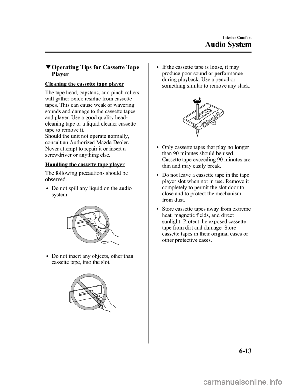 MAZDA MODEL 3 HATCHBACK 2005  Owners Manual (in English) Black plate (175,1)
qOperating Tips for Cassette Tape
Player
Cleaning the cassette tape player
The tape head, capstans, and pinch rollers
will gather oxide residue from cassette
tapes. This can cause 