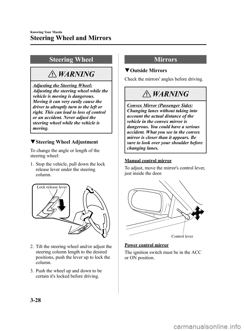 MAZDA MODEL 3 HATCHBACK 2005  Owners Manual (in English) Black plate (96,1)
Steering Wheel
WARNING
Adjusting the Steering Wheel:
Adjusting the steering wheel while the
vehicle is moving is dangerous.
Moving it can very easily cause the
driver to abruptly tu