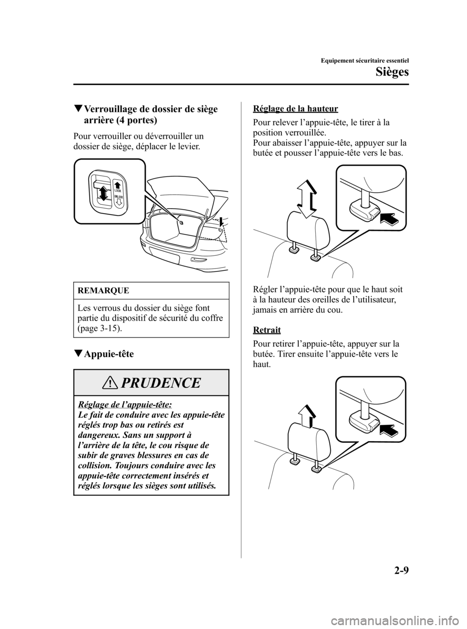 MAZDA MODEL 3 HATCHBACK 2005  Manuel du propriétaire (in French) Black plate (23,1)
qVerrouillage de dossier de siège
arrière (4 portes)
Pour verrouiller ou déverrouiller un
dossier de siège, déplacer le levier.
REMARQUE
Les verrous du dossier du siège font
p