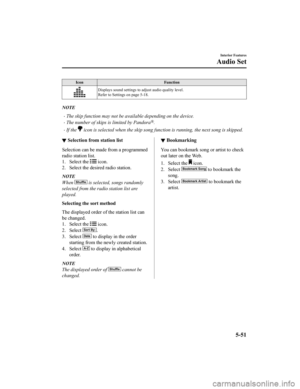 MAZDA MODEL 6 2020 Owners Manual (in English) IconFunction
Displays sound settings to adjust audio quality level.
Refer to Settings on page 5-18.
NOTE
The skip function may not be available depending on the device.
The number of skips is li MAZDA MODEL 6 2020 Owners Manual (in English) IconFunction
Displays sound settings to adjust audio quality level.
Refer to Settings on page 5-18.
NOTE
The skip function may not be available depending on the device.
The number of skips is li