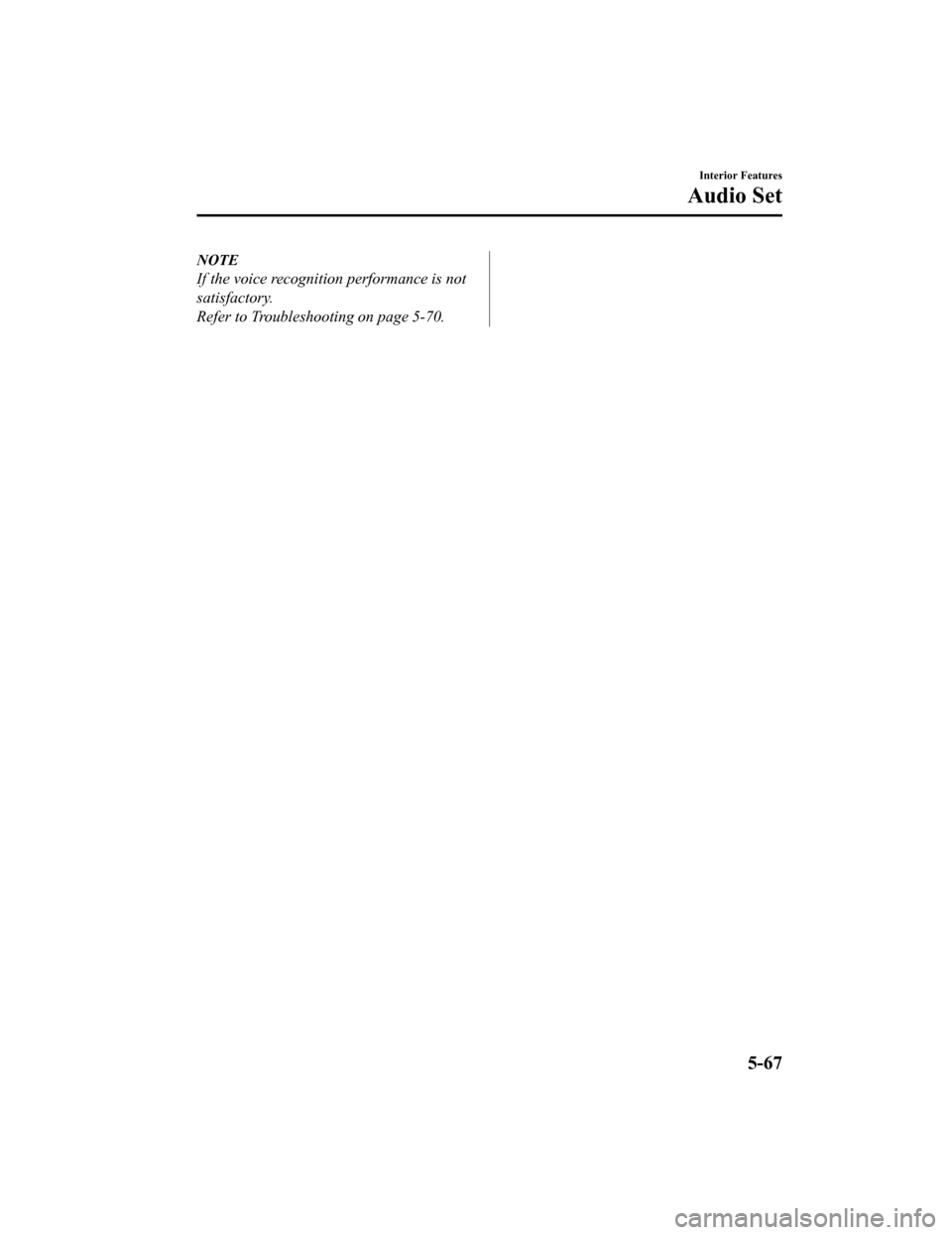 MAZDA MODEL 6 2020 Owners Manual (in English) NOTE
If the voice recognition performance is not
satisfactory.
Refer to Troubleshooting on page 5-70.
Interior Features
Audio Set
5-67
Mazda6_8HX3-EA-19I_Edition1_old2019-6-18 9:25:17 MAZDA MODEL 6 2020 Owners Manual (in English) NOTE
If the voice recognition performance is not
satisfactory.
Refer to Troubleshooting on page 5-70.
Interior Features
Audio Set
5-67
Mazda6_8HX3-EA-19I_Edition1_old2019-6-18 9:25:17
