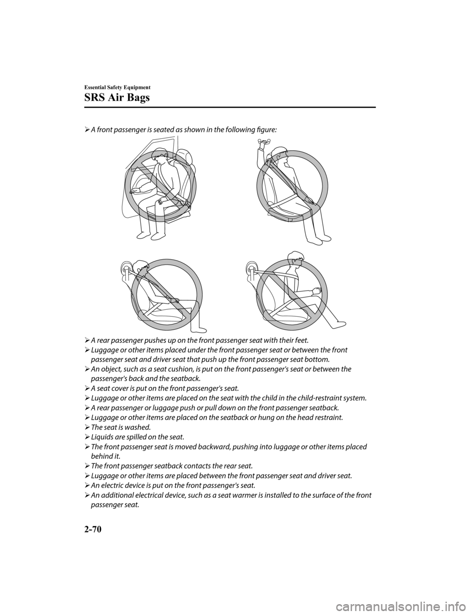 MAZDA MODEL 6 2020 (in English) Manual Online A front passenger is seated as shown in the following
figure:
A rear passenger pushes up on the front passenger seat with their feet.
Luggage or other items placed under the front passenge MAZDA MODEL 6 2020 (in English) Manual Online A front passenger is seated as shown in the following
figure:
A rear passenger pushes up on the front passenger seat with their feet.
Luggage or other items placed under the front passenge