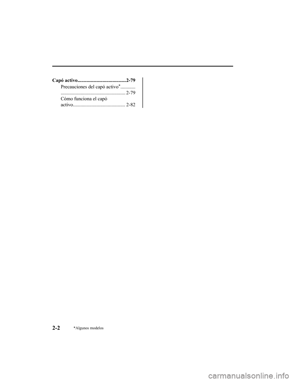 MAZDA MODEL 6 2020  Manual del propietario (in Spanish) Capó activo.......................................2-79Precauciones del capó activo
*............
.................................................... 2-79
Cómo funciona el capó
activo.............