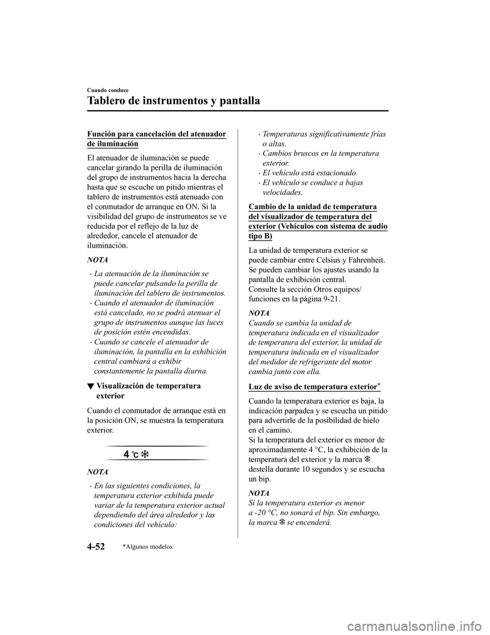 MAZDA MODEL 6 2020 Manual del propietario (in Spanish) Función para cancelación del atenuador
de iluminación
El atenuador de iluminación se puede
cancelar girando la perilla de iluminación
del grupo de instrumentos hacia la derecha
hasta que se escuc MAZDA MODEL 6 2020 Manual del propietario (in Spanish) Función para cancelación del atenuador
de iluminación
El atenuador de iluminación se puede
cancelar girando la perilla de iluminación
del grupo de instrumentos hacia la derecha
hasta que se escuc