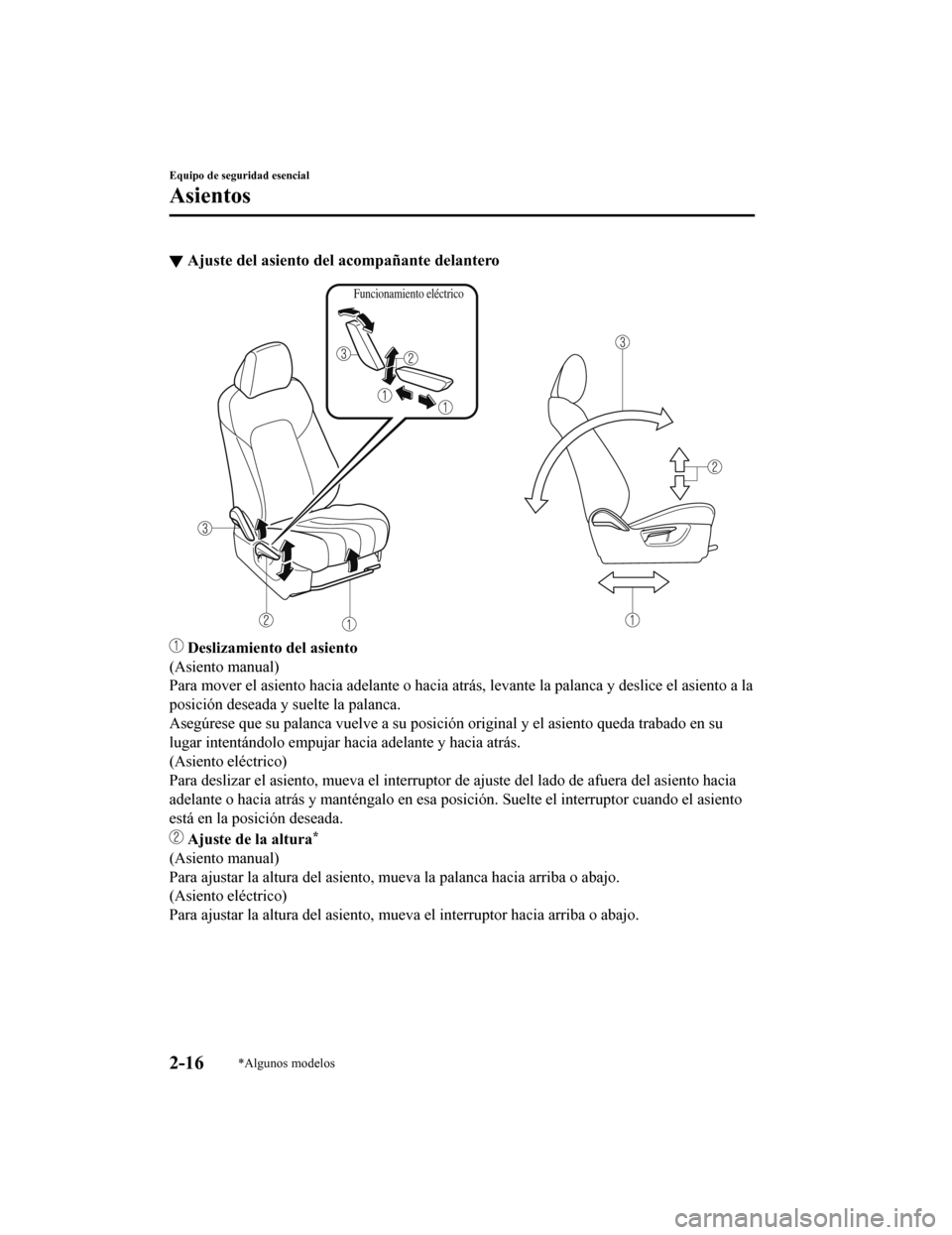 MAZDA MODEL 6 2020 Manual del propietario (in Spanish) ▼Ajuste del asiento del
acompañante delantero
Funcionamiento eléctrico
Deslizamiento del asiento
(Asiento manual)
Para mover el asiento hacia adelante o hacia atrás, levante la palanca y desli MAZDA MODEL 6 2020 Manual del propietario (in Spanish) ▼Ajuste del asiento del
acompañante delantero
Funcionamiento eléctrico
Deslizamiento del asiento
(Asiento manual)
Para mover el asiento hacia adelante o hacia atrás, levante la palanca y desli