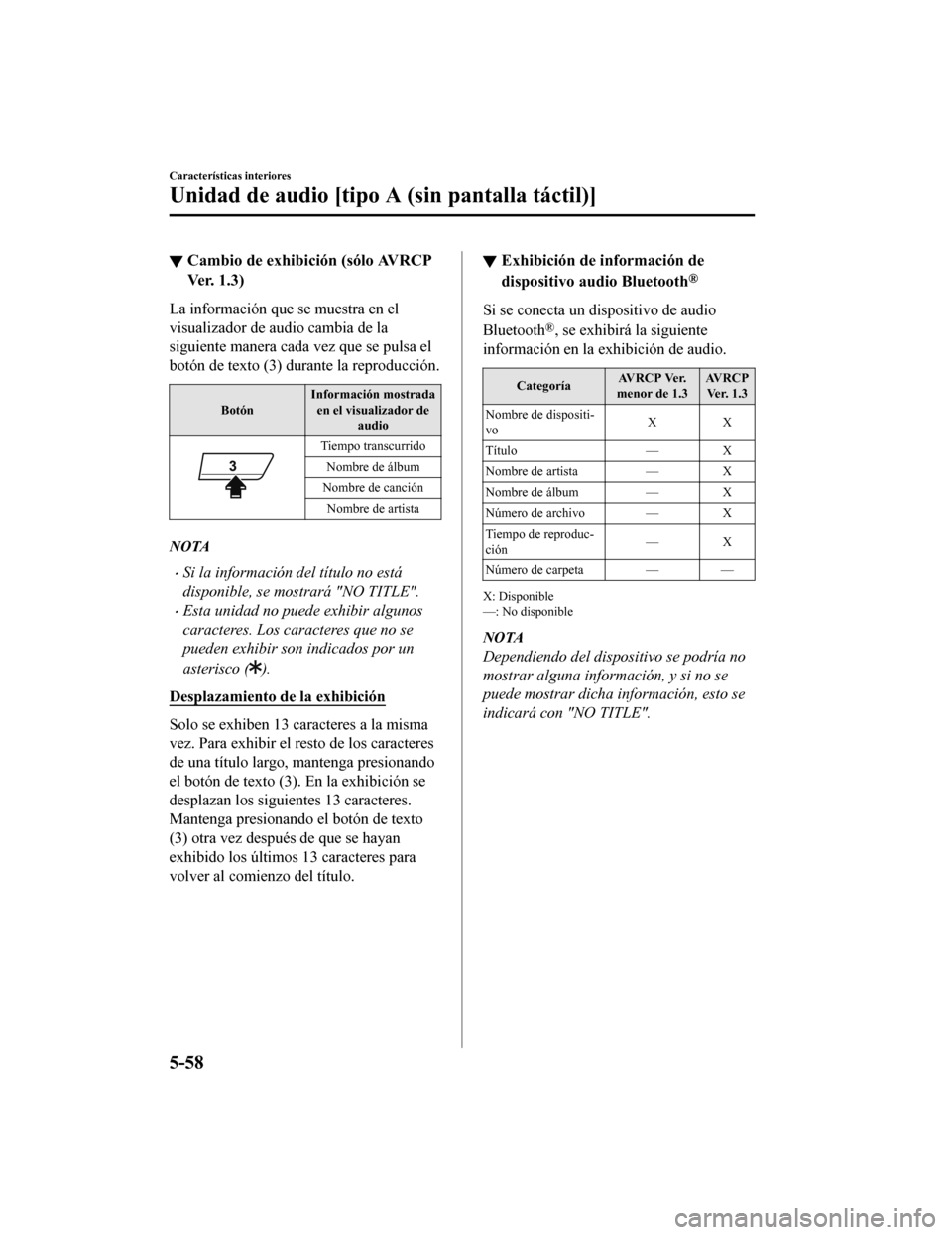 MAZDA MODEL 6 2020 Manual del propietario (in Spanish) ▼Cambio de exhibición (sólo AVRCP
Ver. 1.3)
La información que se muestra en el
visualizador de audio cambia de la
siguiente manera cada vez que se pulsa el
botón de texto (3) durante la reprodu MAZDA MODEL 6 2020 Manual del propietario (in Spanish) ▼Cambio de exhibición (sólo AVRCP
Ver. 1.3)
La información que se muestra en el
visualizador de audio cambia de la
siguiente manera cada vez que se pulsa el
botón de texto (3) durante la reprodu