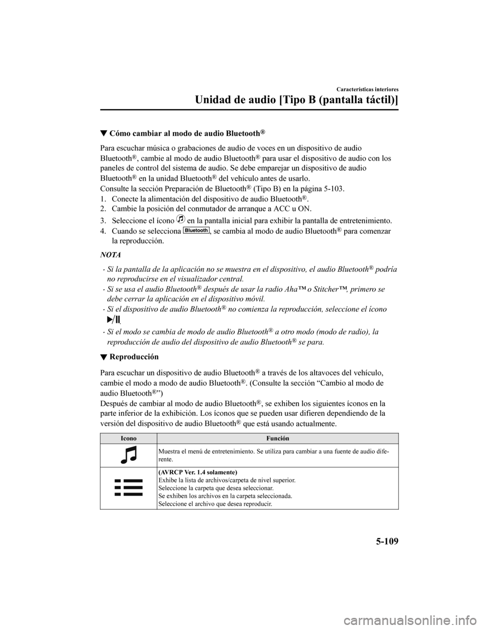 MAZDA MODEL 6 2020 Manual del propietario (in Spanish) ▼Cómo cambiar al modo de audio Bluetooth®
Para escuchar música o grabaciones de audio de voces en un disp
ositivo de audio
Bluetooth
®, cambie al modo de audio Bluetooth® para usar el dispositi MAZDA MODEL 6 2020 Manual del propietario (in Spanish) ▼Cómo cambiar al modo de audio Bluetooth®
Para escuchar música o grabaciones de audio de voces en un disp
ositivo de audio
Bluetooth
®, cambie al modo de audio Bluetooth® para usar el dispositi