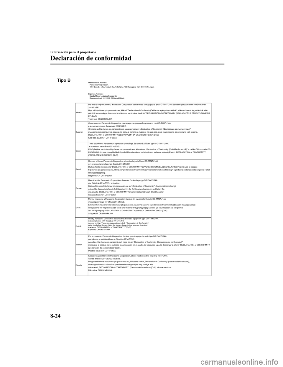 MAZDA MODEL 6 2020 Manual del propietario (in Spanish) Tipo B
Información para el propietario
Declaración de conformidad
8-24
Mazda6_8GK5-SP-18C_Edition12018-2-27 17:57:56 MAZDA MODEL 6 2020 Manual del propietario (in Spanish) Tipo B
Información para el propietario
Declaración de conformidad
8-24
Mazda6_8GK5-SP-18C_Edition12018-2-27 17:57:56