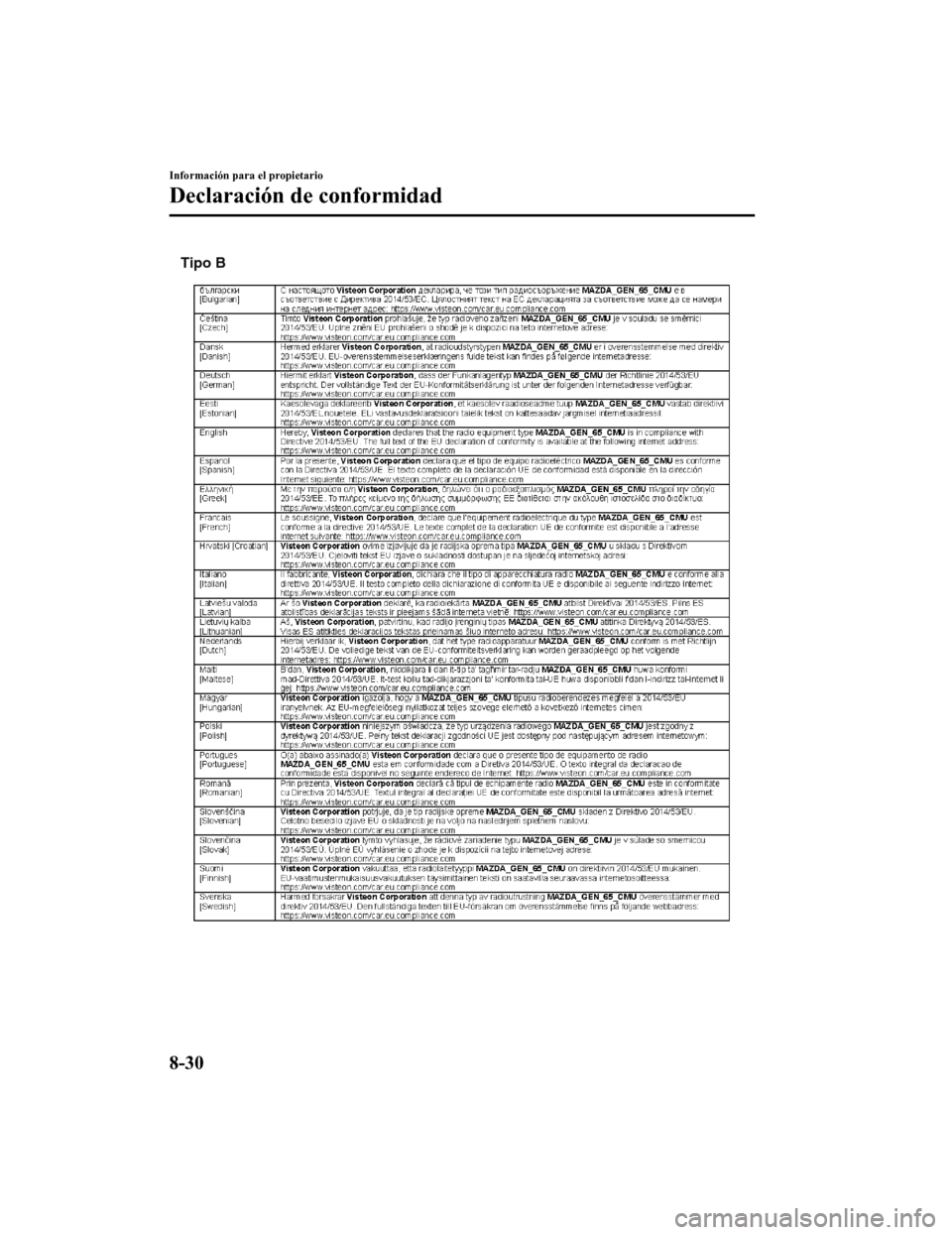 MAZDA MODEL 6 2020 Manual del propietario (in Spanish) Tipo B
Información para el propietario
Declaración de conformidad
8-30
Mazda6_8GK5-SP-18C_Edition12018-2-27 17:57:56 MAZDA MODEL 6 2020 Manual del propietario (in Spanish) Tipo B
Información para el propietario
Declaración de conformidad
8-30
Mazda6_8GK5-SP-18C_Edition12018-2-27 17:57:56