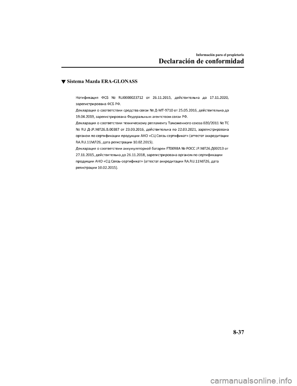 MAZDA MODEL 6 2020  Manual del propietario (in Spanish) ▼Sistema Mazda ERA-GLONASS
Información para el propietario
Declaración de conformidad
8-37
Mazda6_8GK5-SP-18C_Edition1
2018-2-27 17:57:56 