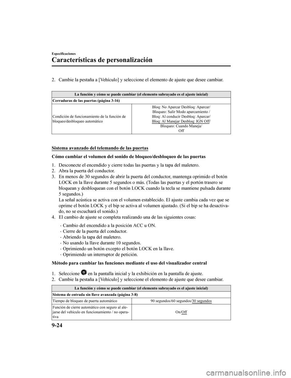MAZDA MODEL 6 2020  Manual del propietario (in Spanish) 2. Cambie la pestaña a [Vehículo] y seleccione el elemento de ajuste que desee cambiar.
 
La función y cómo se puede cambiar (el elemento subrayado es el  ajuste inicial)
Cerraduras de las puertas