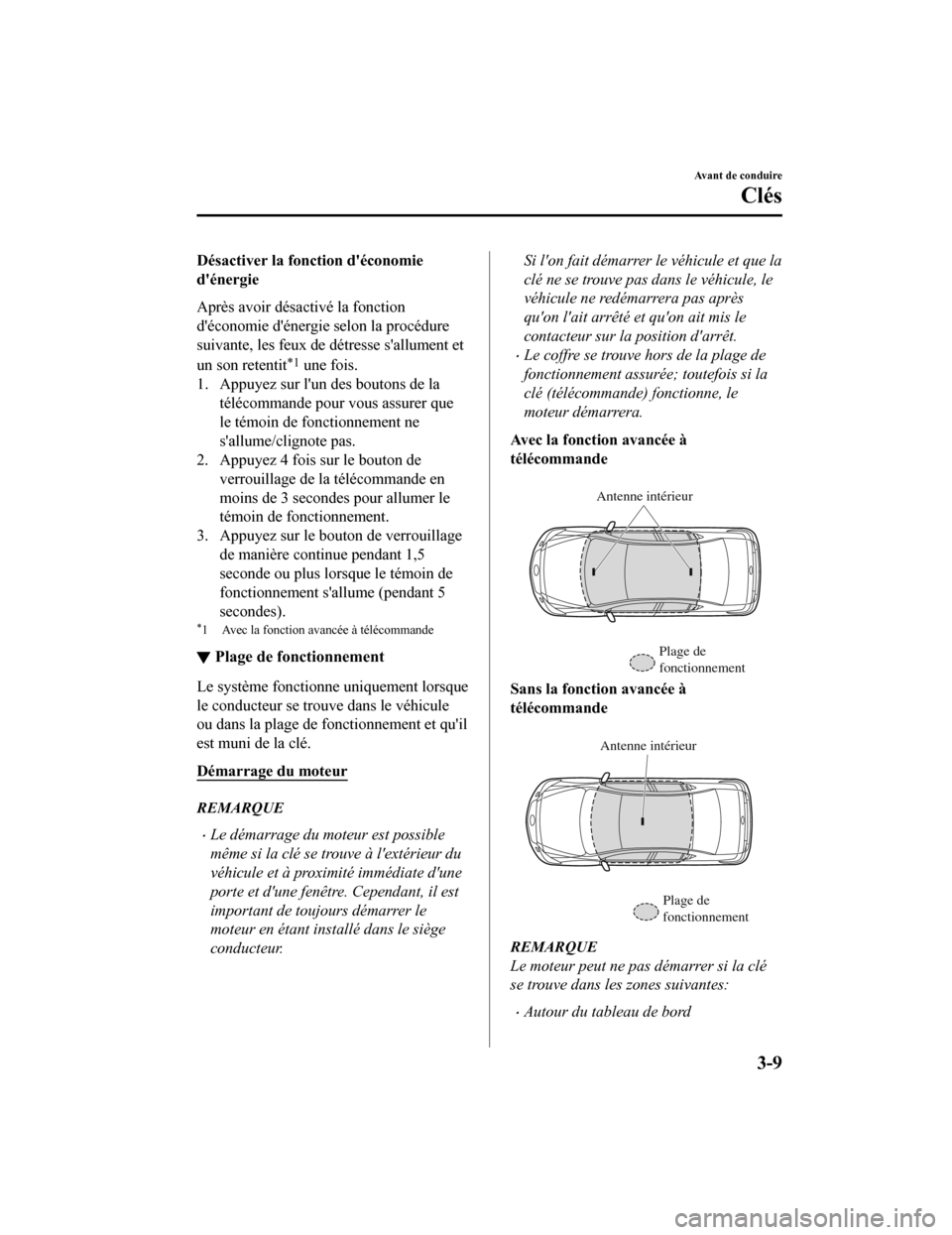 MAZDA MODEL 6 2020  Manuel du propriétaire (in French) Désactiver la fonction déconomie
dénergie
Après avoir désactivé la fonction
déconomie dénergie selon la procédure
suivante, les feux de détresse sallument et
un son retentit
*1 une fois