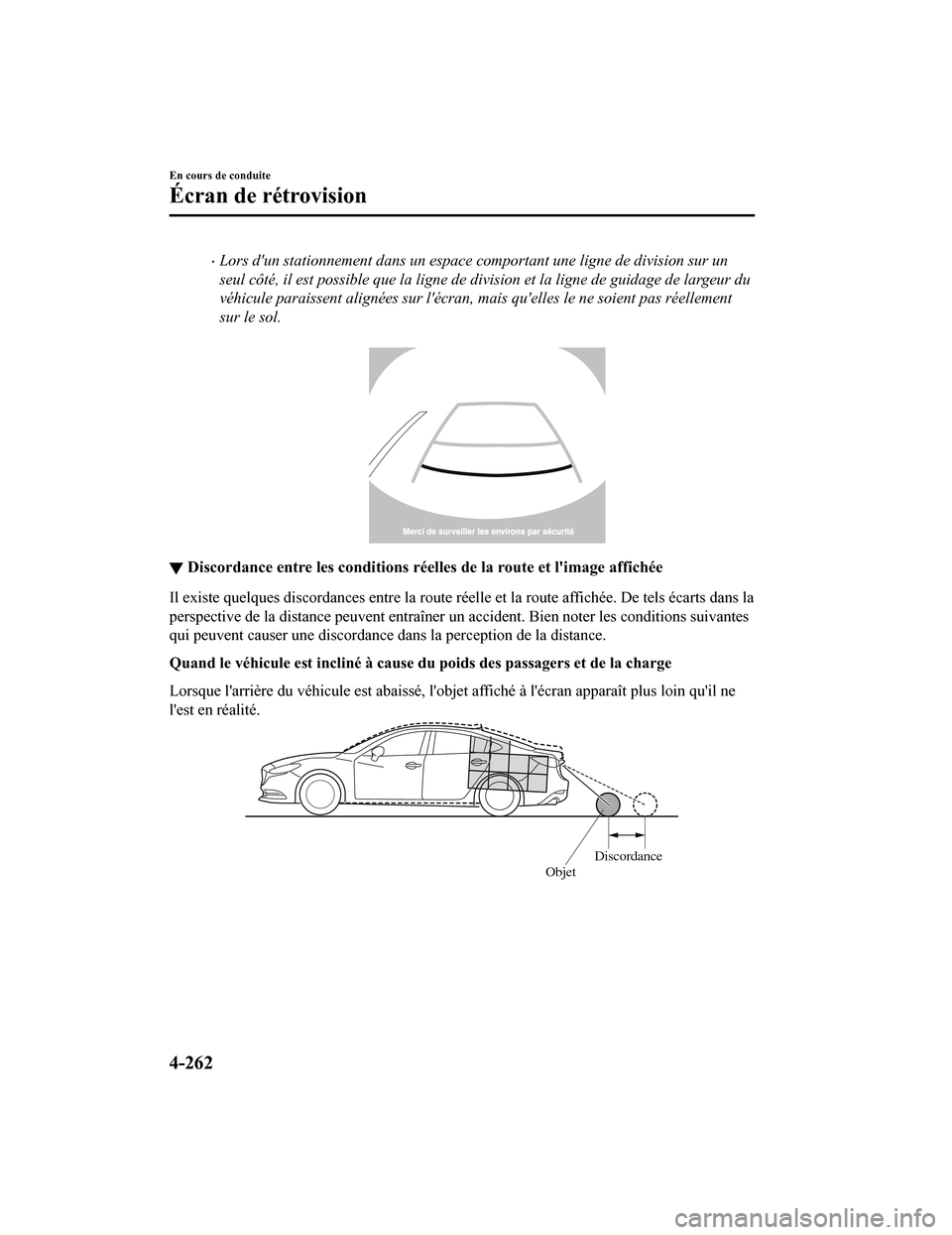 MAZDA MODEL 6 2020 Manuel du propriétaire (in French) Lors dun stationnement dans un espace comportant une ligne de division sur un
seul côté, il est possible que la ligne de division et la ligne de guidage de largeur du
véhicule paraissent align MAZDA MODEL 6 2020 Manuel du propriétaire (in French) Lors dun stationnement dans un espace comportant une ligne de division sur un
seul côté, il est possible que la ligne de division et la ligne de guidage de largeur du
véhicule paraissent align