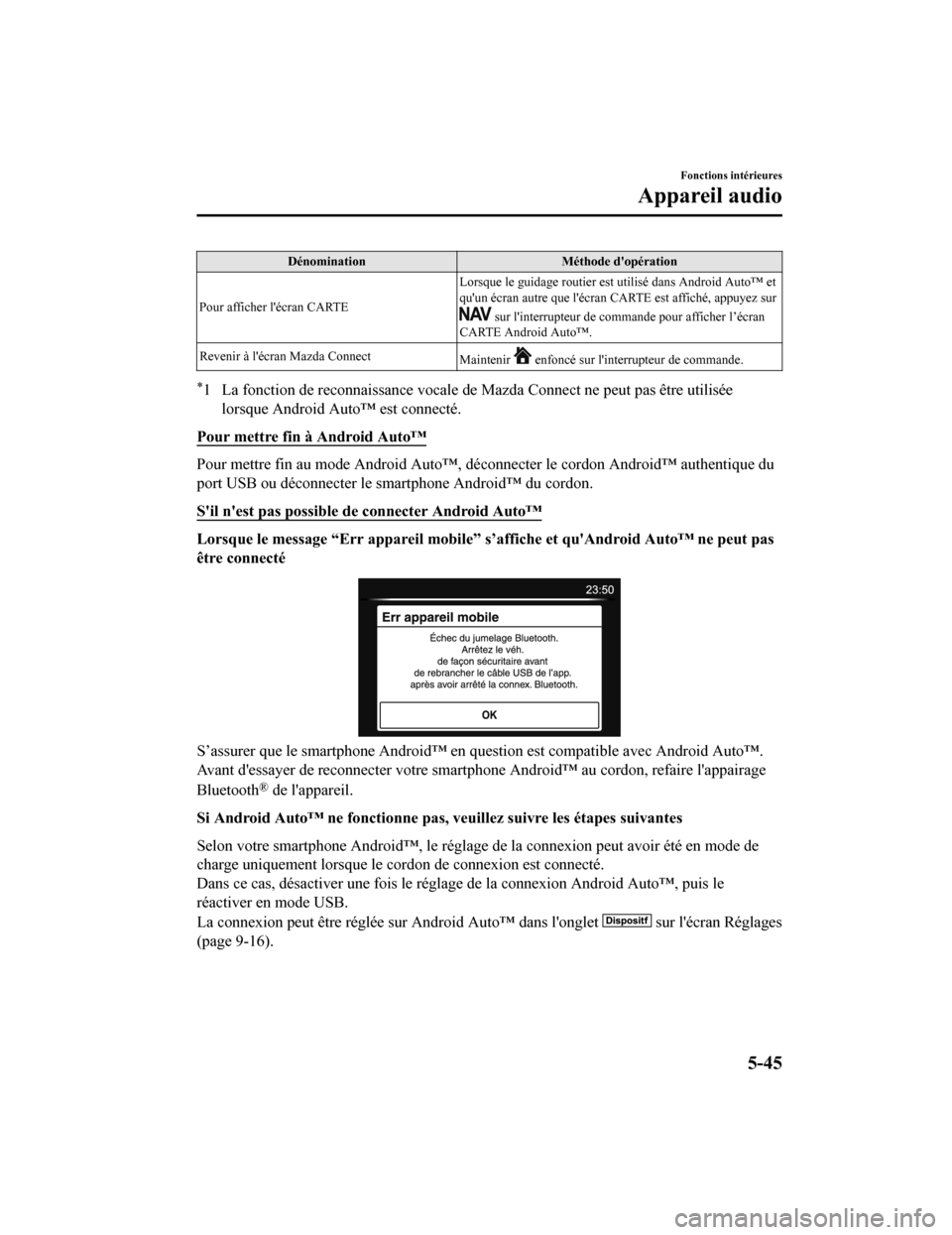 MAZDA MODEL 6 2020 Manuel du propriétaire (in French) DénominationMéthode dopération
Pour afficher lécran CARTE Lorsque le guidage routier est
utilisé dans Android Auto™ et
quun écran autre que lécran CARTE est affiché, appuyez sur
sur l MAZDA MODEL 6 2020 Manuel du propriétaire (in French) DénominationMéthode dopération
Pour afficher lécran CARTE Lorsque le guidage routier est
utilisé dans Android Auto™ et
quun écran autre que lécran CARTE est affiché, appuyez sur
sur l