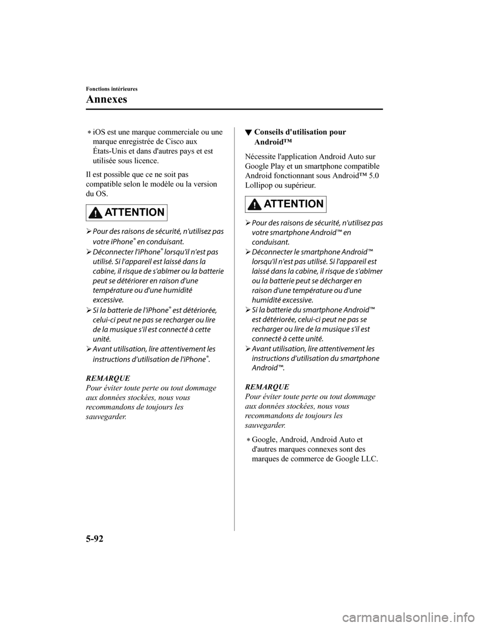 MAZDA MODEL 6 2020 Manuel du propriétaire (in French) iOS est une marque commerciale ou une
marque enregistrée de Cisco aux
États-Unis et dans dautres pays et est
utilisée sous licence.
Il est possible que ce ne soit pas
compatible selon le modèl MAZDA MODEL 6 2020 Manuel du propriétaire (in French) iOS est une marque commerciale ou une
marque enregistrée de Cisco aux
États-Unis et dans dautres pays et est
utilisée sous licence.
Il est possible que ce ne soit pas
compatible selon le modèl