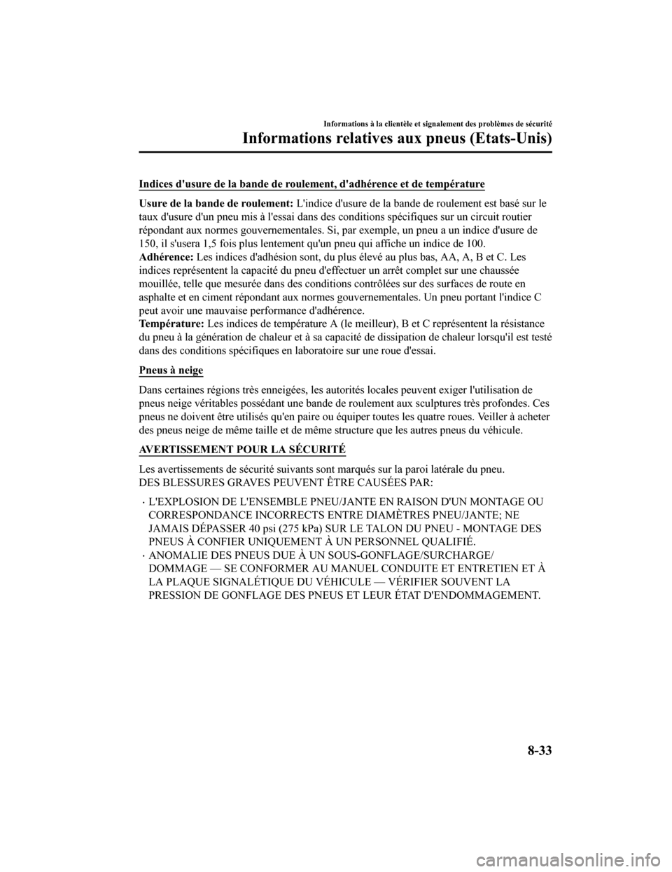 MAZDA MODEL 6 2020 Manuel du propriétaire (in French) Indices dusure de la bande de roulement, dadhérence et de température
Usure de la bande de roulement: Lindice dusure de la bande de roulement est basé sur le
taux dusure dun pneu mis à less MAZDA MODEL 6 2020 Manuel du propriétaire (in French) Indices dusure de la bande de roulement, dadhérence et de température
Usure de la bande de roulement: Lindice dusure de la bande de roulement est basé sur le
taux dusure dun pneu mis à less