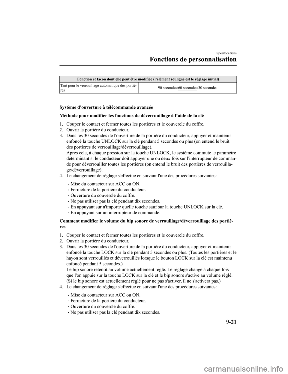 MAZDA MODEL 6 2020 Manuel du propriétaire (in French) Fonction et façon dont elle peut être modifiée (l’élément souligné est le réglage initial)
Tant pour le verrouillage automatique des portiè‐
res 90 secondes/60 secondes
/30 secondes
Sys MAZDA MODEL 6 2020 Manuel du propriétaire (in French) Fonction et façon dont elle peut être modifiée (l’élément souligné est le réglage initial)
Tant pour le verrouillage automatique des portiè‐
res 90 secondes/60 secondes
/30 secondes
Sys