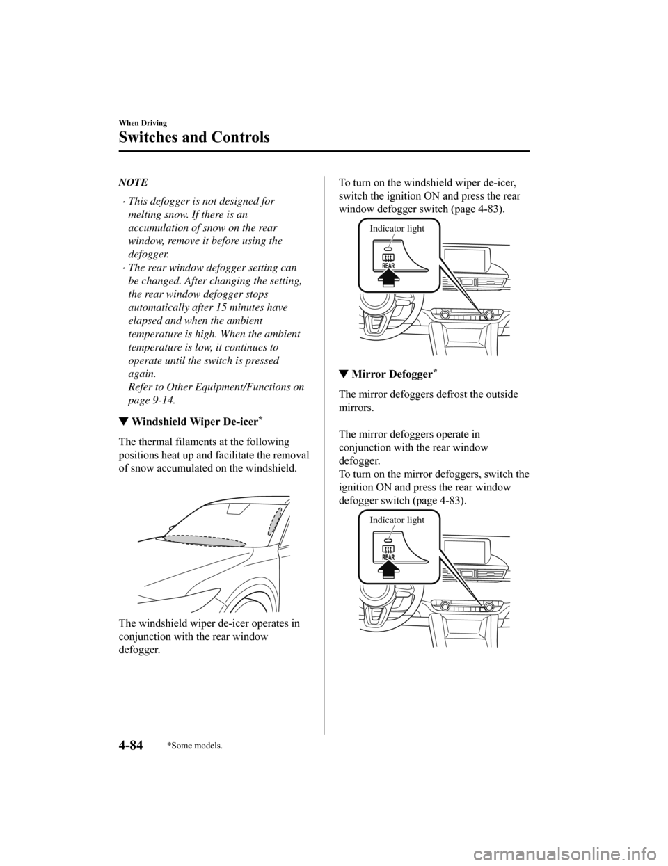 MAZDA MODEL 6 2019 Owners Manual (in English) NOTE
This defogger is not designed for
melting snow. If there is an
accumulation of snow on the rear
window, remove it before using the
defogger.
The rear window defogger setting can
be changed. MAZDA MODEL 6 2019 Owners Manual (in English) NOTE
This defogger is not designed for
melting snow. If there is an
accumulation of snow on the rear
window, remove it before using the
defogger.
The rear window defogger setting can
be changed.