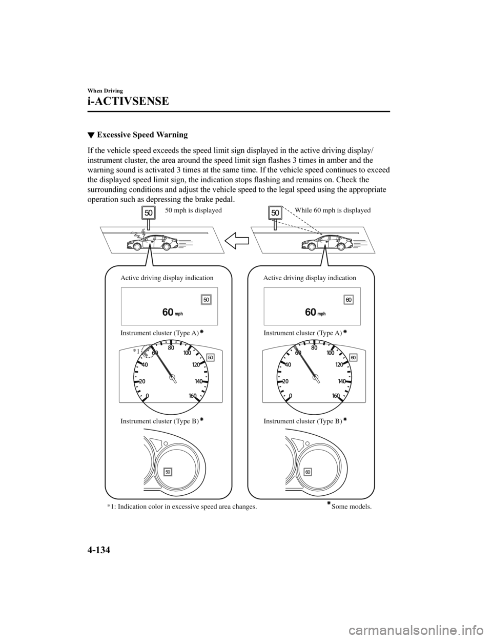 MAZDA MODEL 6 2019 (in English) Manual Online ▼Excessive Speed Warning
If the vehicle speed exceeds the speed limit sign displayed in
the active driving display/
instrument cluster, the area aro und the speed limit sign flashes 3 times in ambe MAZDA MODEL 6 2019 (in English) Manual Online ▼Excessive Speed Warning
If the vehicle speed exceeds the speed limit sign displayed in
the active driving display/
instrument cluster, the area aro und the speed limit sign flashes 3 times in ambe