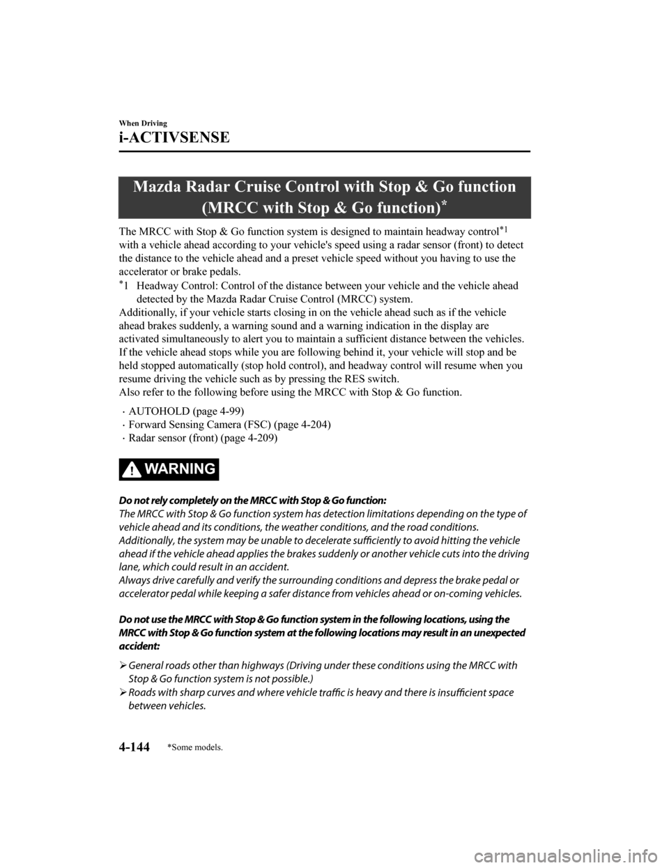 MAZDA MODEL 6 2019 Owners Manual (in English) Mazda Radar Cruise Control with Stop & Go function(MRCC with Stop & Go function)
*
The MRCC with Stop & Go function system is designed to maintain headway control*1
with a vehicle ahead according to MAZDA MODEL 6 2019 Owners Manual (in English) Mazda Radar Cruise Control with Stop & Go function(MRCC with Stop & Go function)
*
The MRCC with Stop & Go function system is designed to maintain headway control*1
with a vehicle ahead according to