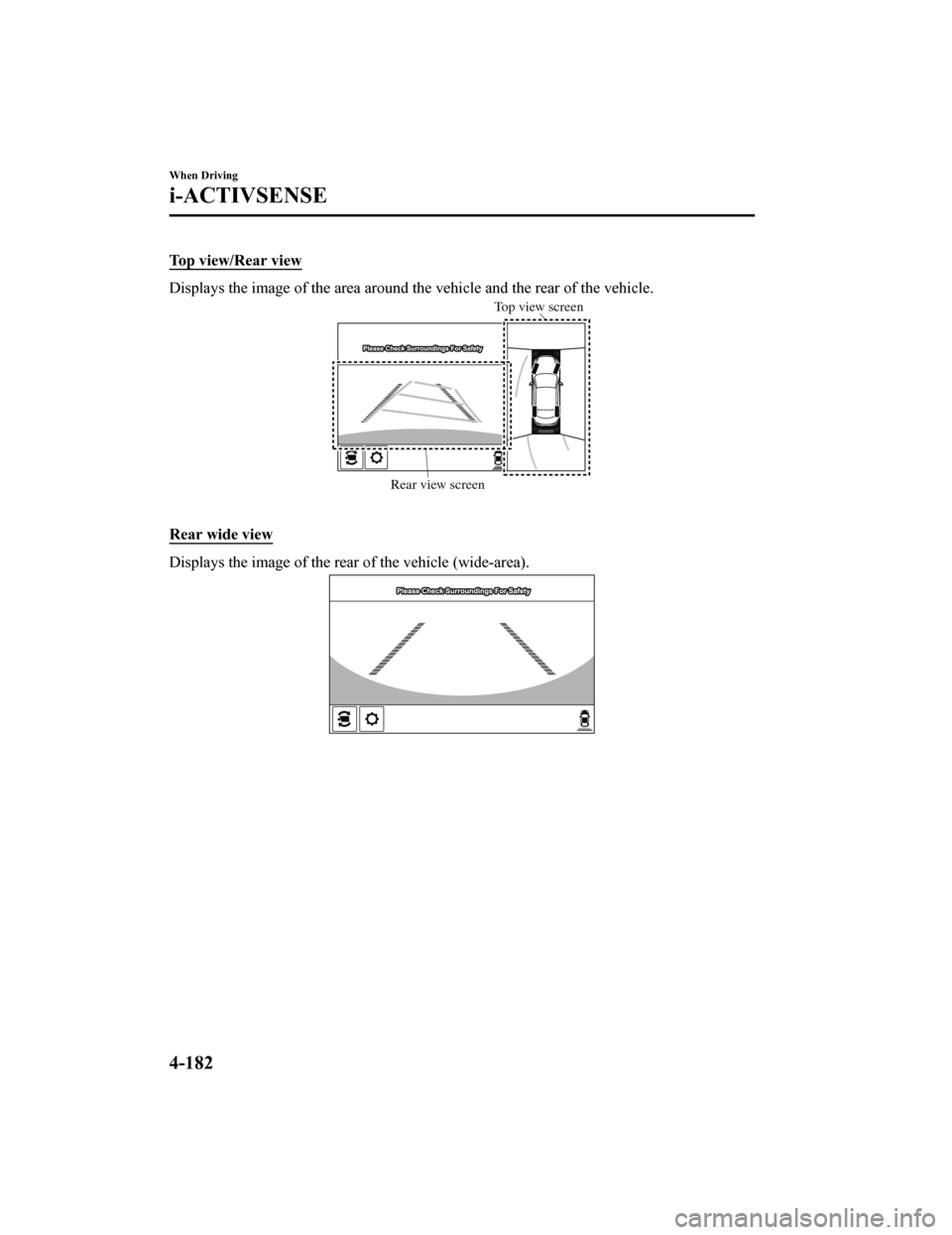 MAZDA MODEL 6 2019 Owners Manual (in English) Top view/Rear view
Displays the image of the area around the vehicle and the rear of the vehicle.
Rear view screenTop view screen
Rear wide view
Displays the image of the rear of the vehicle (wide-a MAZDA MODEL 6 2019 Owners Manual (in English) Top view/Rear view
Displays the image of the area around the vehicle and the rear of the vehicle.
Rear view screenTop view screen
Rear wide view
Displays the image of the rear of the vehicle (wide-a