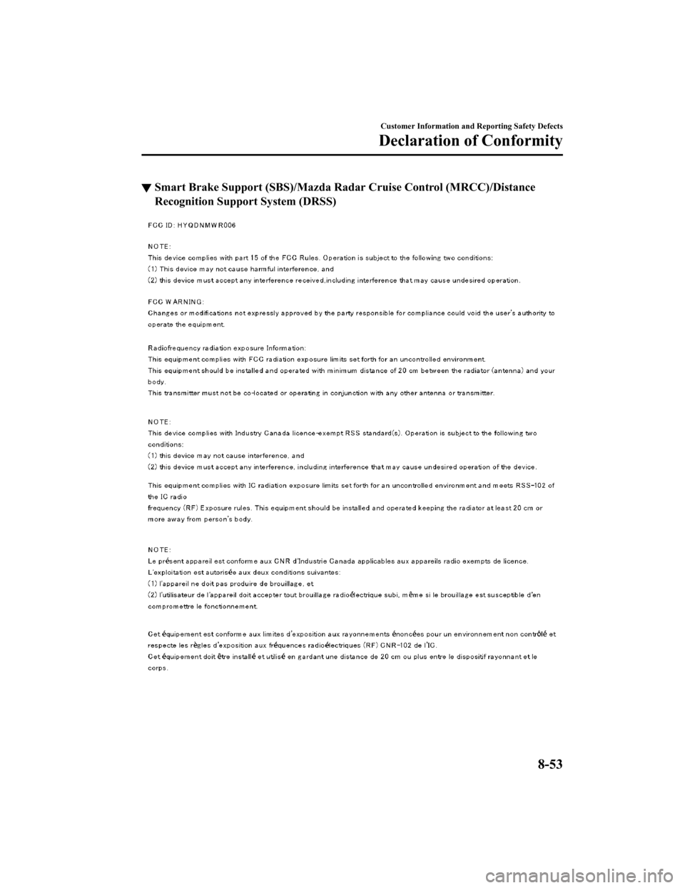 MAZDA MODEL 6 2019  Owners Manual (in English) ▼Smart Brake Support (SBS)/Mazda 
Radar Cruise Control (MRCC)/Distance
Recognition Suppor t System (DRSS)
Customer Information and Reporting Safety Defects
Declaration of Conformity
8-53
Mazda6_8HK6
