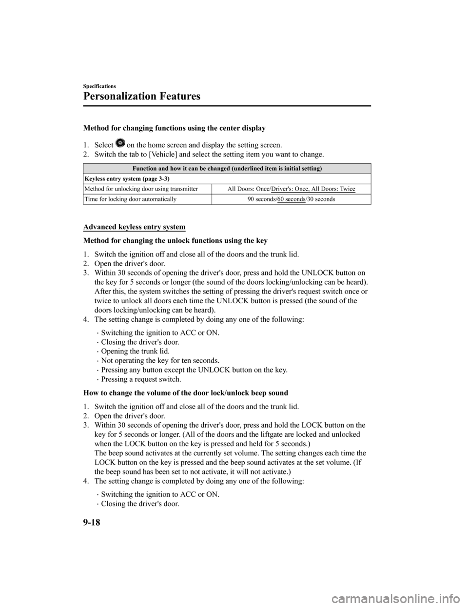 MAZDA MODEL 6 2019   (in English) Workshop Manual Method for changing functions using the center display
1. Select 
 on the home screen and display the setting screen.
2. Switch the tab to [Vehicle] and  select the setting item you want to change.
Fu