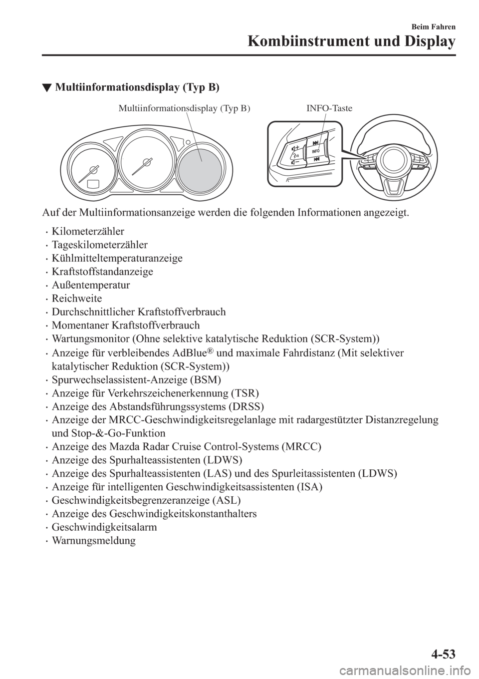 MAZDA MODEL 6 2019  Betriebsanleitung (in German) ▼�0�X�O�W�L�L�Q�I�R�U�P�D�W�L�R�Q�V�G�L�V�S�O�D�\���7�\�S��%�
INFO-TasteMultiinformationsdisplay (Typ B)
�$�X�I��G�H�U��0�X�O�W�L�L�Q�I�R�U�P�D�W�L�R�Q�V�D�Q�]�H�L�J�H��Z�H�U�G�H�Q��G�L�H��