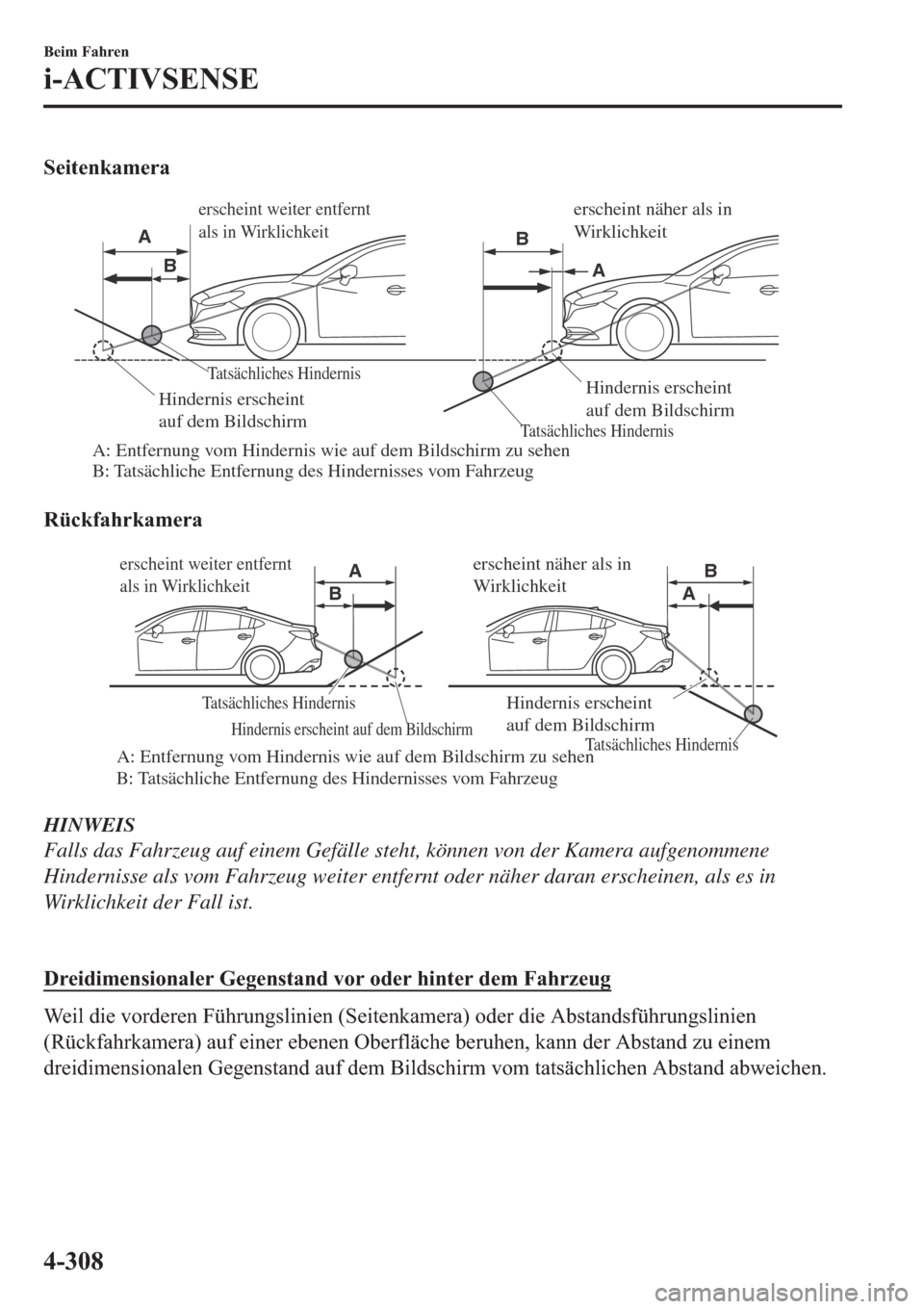 MAZDA MODEL 6 2019  Betriebsanleitung (in German) �6�H�L�W�H�Q�N�D�P�H�U�D
Tatsächliches Hindernis
Tatsächliches Hindernis
A: Entfernung vom Hindernis wie auf dem Bildschirm zu sehen
B: Tatsächliche Entfernung des Hindernisses vom FahrzeugHinderni