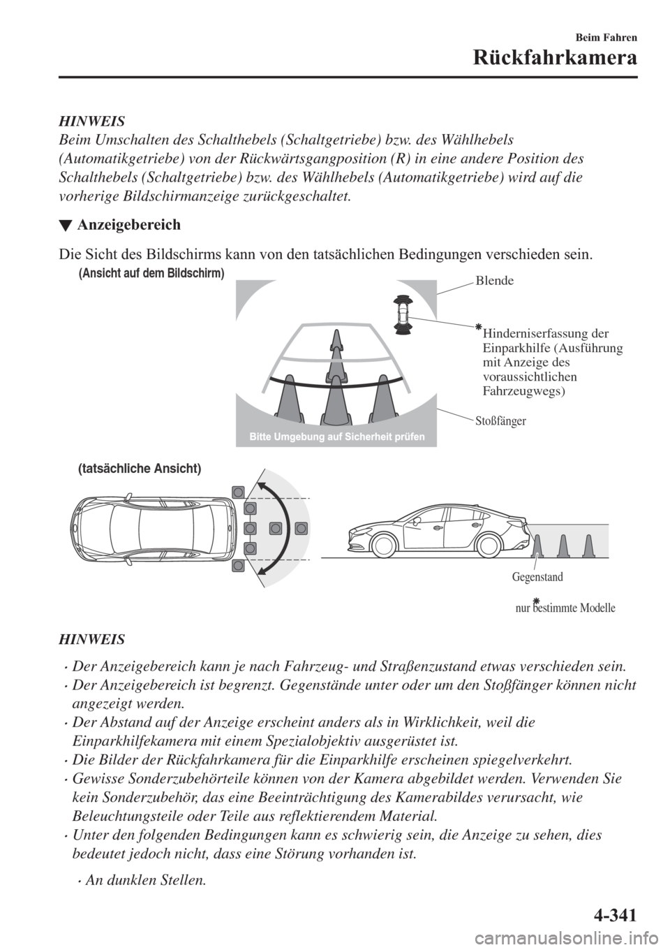 MAZDA MODEL 6 2019  Betriebsanleitung (in German) HINWEIS
Beim Umschalten des Schalthebels (Schaltgetriebe) bzw. des Wählhebels
(Automatikgetriebe) von der Rückwärtsgangposition (R) in eine andere Position des
Schalthebels (Schaltgetriebe) bzw. de