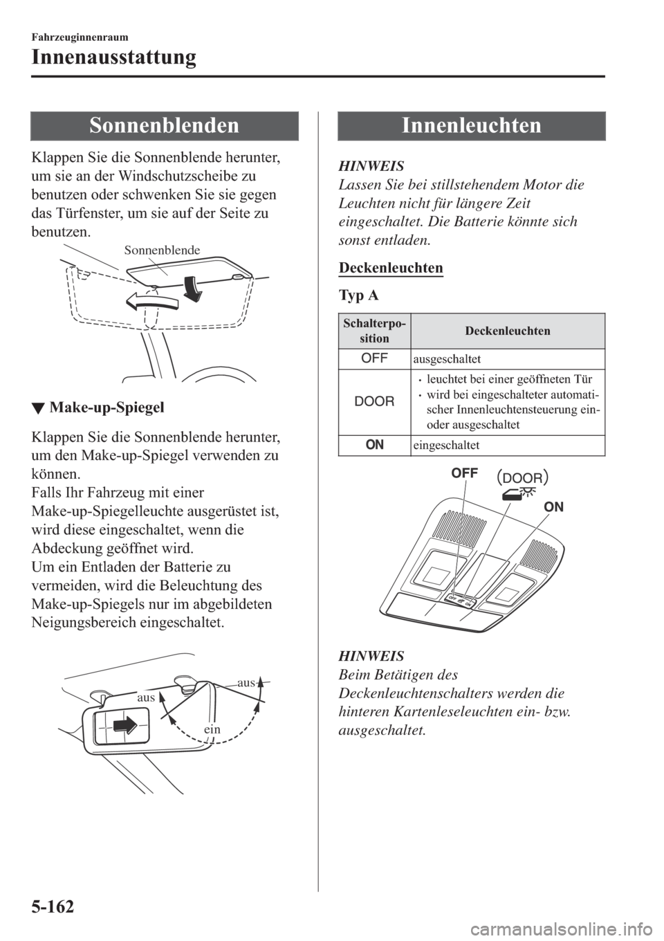 MAZDA MODEL 6 2019  Betriebsanleitung (in German) �6�R�Q�Q�H�Q�E�O�H�Q�G�H�Q
�.�O�D�S�S�H�Q��6�L�H��G�L�H��6�R�Q�Q�H�Q�E�O�H�Q�G�H��K�H�U�X�Q�W�H�U�
�X�P��V�L�H��D�Q��G�H�U��:�L�Q�G�V�F�K�X�W�]�V�F�K�H�L�E�H��]�X
�E�H�Q�X�W�]�H�Q��R�G�H�U�