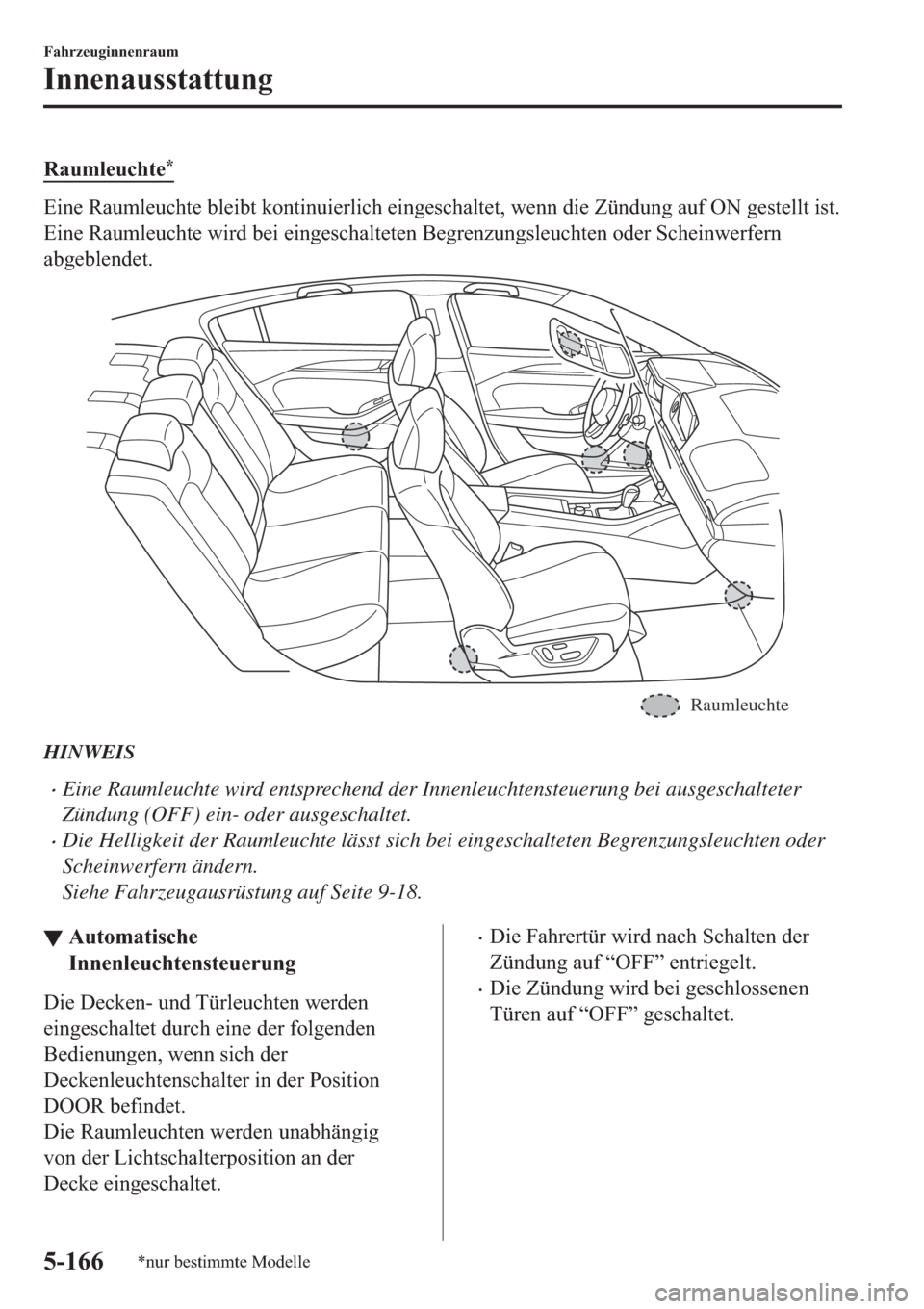 MAZDA MODEL 6 2019  Betriebsanleitung (in German) �5�D�X�P�O�H�X�F�K�W�H�
�(�L�Q�H��5�D�X�P�O�H�X�F�K�W�H��E�O�H�L�E�W��N�R�Q�W�L�Q�X�L�H�U�O�L�F�K��H�L�Q�J�H�V�F�K�D�O�W�H�W���Z�H�Q�Q��G�L�H��=�