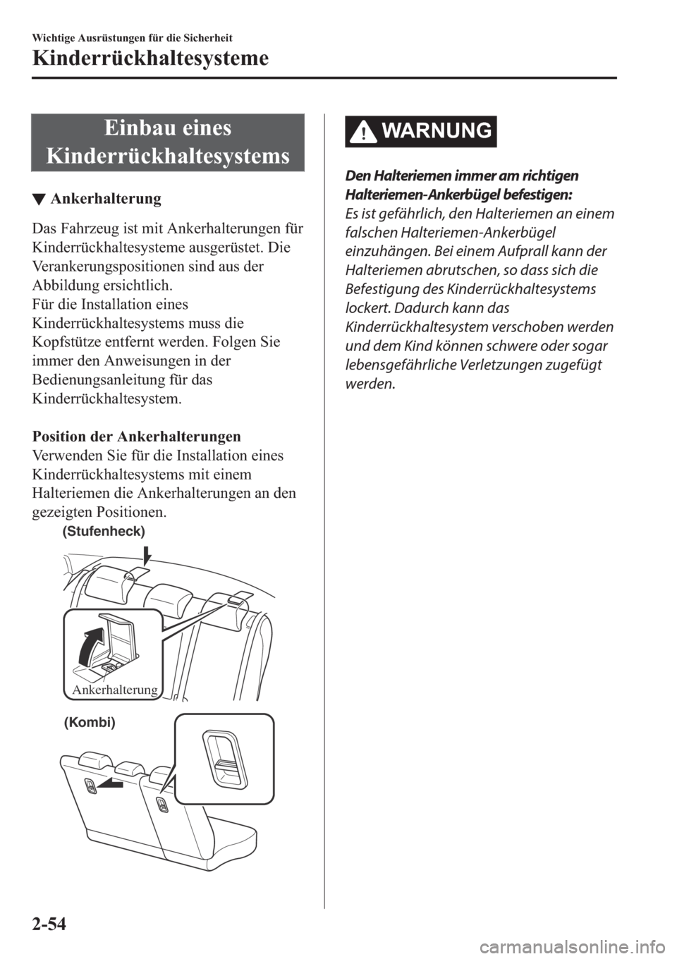 MAZDA MODEL 6 2019  Betriebsanleitung (in German) �(�L�Q�E�D�X��H�L�Q�H�V
�.�L�Q�G�H�U�U�
▼�$�Q�N�H�U�K�D�O�W�H�U�X�Q�J
��D�V��)�D�K�U�]�H�X�J��L�V�W��P�L�W��$�Q�N�H�U�K�D�O�W�H�U�X�Q�J�H�Q��I�