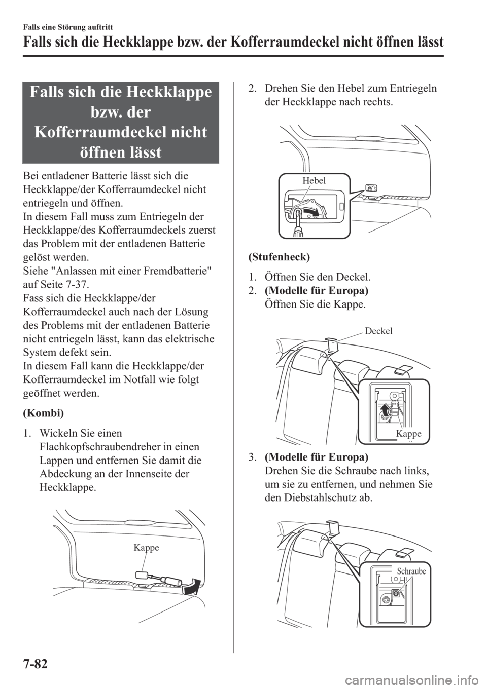 MAZDA MODEL 6 2019  Betriebsanleitung (in German) �)�D�O�O�V��V�L�F�K��G�L�H��+�H�F�N�N�O�D�S�S�H
�E�]�Z���G�H�U
�.�R�I�I�H�U�U�D�X�P�G�H�F�N�H�O��Q�L�F�K�W
�|�I�I�Q�H�Q��O�l�V�V�W
�%�H�L��H�Q�W�O�D�G�H�Q�H�U��%�D�W�W�H�U�L�H��O�l�V�V�W��V