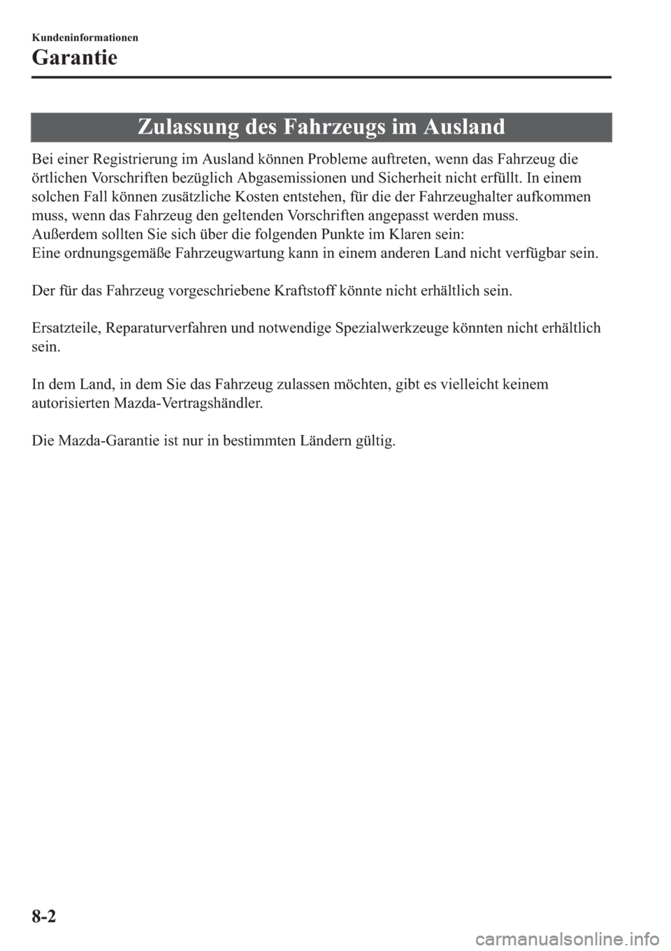 MAZDA MODEL 6 2019  Betriebsanleitung (in German) �=�X�O�D�V�V�X�Q�J��G�H�V��)�D�K�U�]�H�X�J�V��L�P��$�X�V�O�D�Q�G
�%�H�L��H�L�Q�H�U��5�H�J�L�V�W�U�L�H�U�X�Q�J��L�P��$�X�V�O�D�Q�G��N�|�Q�Q�H�Q��3�U�R�E�O�H�P�H��D�X�I�W�U�H�W�H�Q���Z�H�Q�