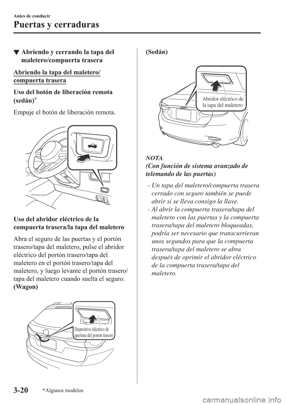 MAZDA MODEL 6 2019  Manual del propietario (in Spanish) ▼�$�E�U�L�H�Q�G�R��\��F�H�U�U�D�Q�G�R��O�D��W�D�S�D��G�H�O
�P�D�O�H�W�H�U�R��F�R�P�S�X�H�U�W�D��W�U�D�V�H�U�D
�$�E�U�L�H�Q�G�R��O�D��W�D�S�D��G�H�O��P�D�O�H�W�H�U�R�
�F�R�P�S�X�H�U�W�D�
