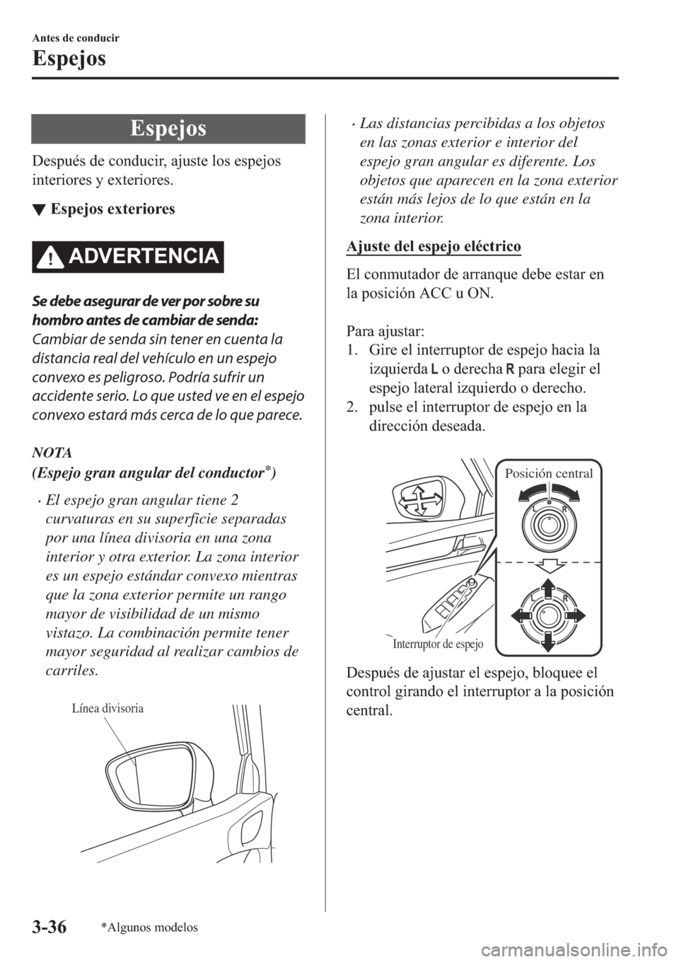 MAZDA MODEL 6 2019  Manual del propietario (in Spanish) �(�V�S�H�M�R�V
��H�V�S�X�p�V��G�H��F�R�Q�G�X�F�L�U���D�M�X�V�W�H��O�R�V��H�V�S�H�M�R�V
�L�Q�W�H�U�L�R�U�H�V��\��H�[�W�H�U�L�R�U�H�V�
▼�(�V�S�H�M�R�V��H�[�W�H�U�L�R�U�H�V
�$��9�(�5�7�(�1�