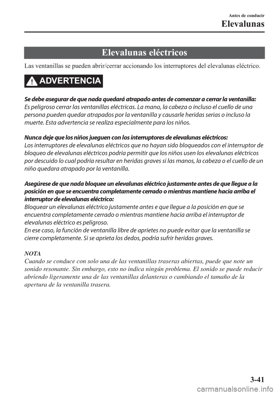 MAZDA MODEL 6 2019  Manual del propietario (in Spanish) �(�O�H�Y�D�O�X�Q�D�V��H�O�p�F�W�U�L�F�R�V
�/�D�V��Y�H�Q�W�D�Q�L�O�O�D�V��V�H��S�X�H�G�H�Q��D�E�U�L�U��F�H�U�U�D�U��D�F�F�L�R�Q�D�Q�G�R��O�R�V��L�Q�W�H�U�U�X�S�W�R�U�H�V��G�H�O��H�O�H�Y�D�O�