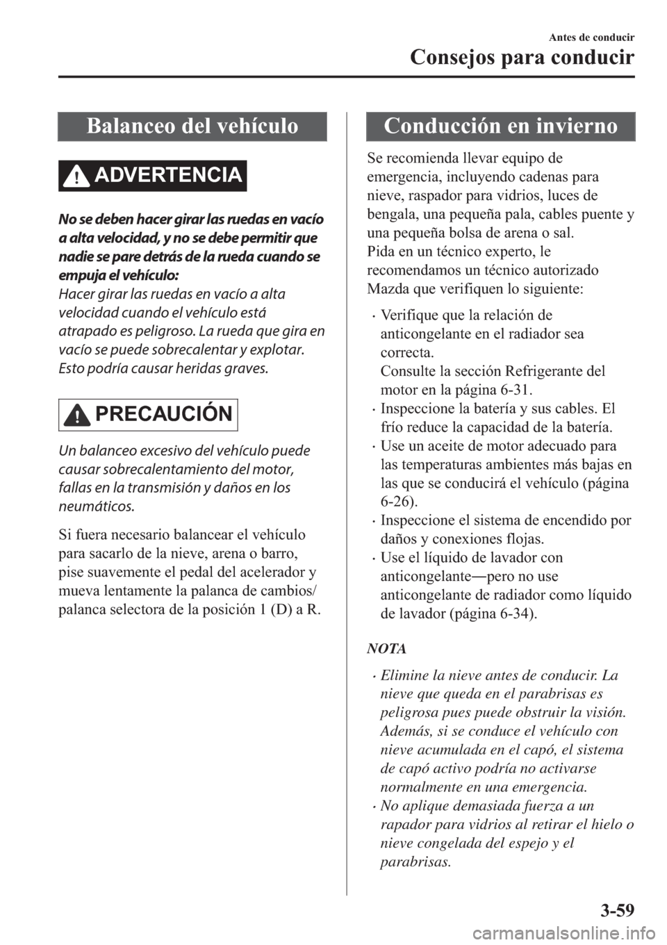 MAZDA MODEL 6 2019  Manual del propietario (in Spanish) �%�D�O�D�Q�F�H�R��G�H�O��Y�H�K�t�F�X�O�R
�$��9�(�5�7�(�1�&�,�$
No se deben hacer girar las ruedas en vacío
a alta velocidad, y no se debe permitir que
nadie se pare detrás de la rueda cuando se
e