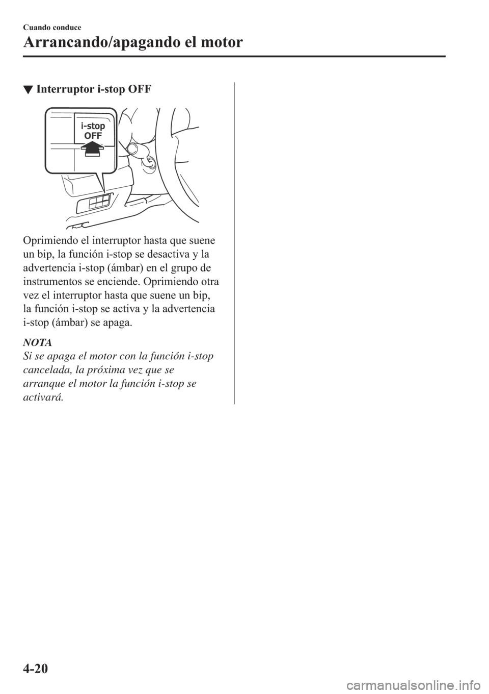 MAZDA MODEL 6 2019  Manual del propietario (in Spanish) ▼�,�Q�W�H�U�U�X�S�W�R�U��L��V�W�R�S��2�)�)
�2�S�U�L�P�L�H�Q�G�R��H�O��L�Q�W�H�U�U�X�S�W�R�U��K�D�V�W�D��T�X�H��V�X�H�Q�H
�X�Q��E�L�S���O�D��I�X�Q�F�L�y�Q��L��V�W�R�S��V�H��G�H�V�D�F�