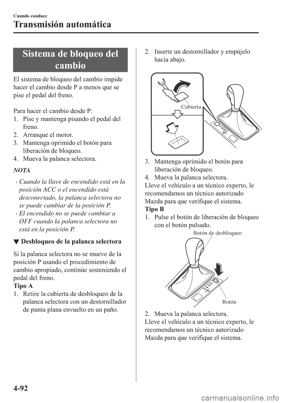 MAZDA MODEL 6 2019  Manual del propietario (in Spanish) �6�L�V�W�H�P�D��G�H��E�O�R�T�X�H�R��G�H�O
�F�D�P�E�L�R
�(�O��V�L�V�W�H�P�D��G�H��E�O�R�T�X�H�R��G�H�O��F�D�P�E�L�R��L�P�S�L�G�H
�K�D�F�H�U��H�O��F�D�P�E�L�R��G�H�V�G�H��3��D��P�H�Q�R�V�