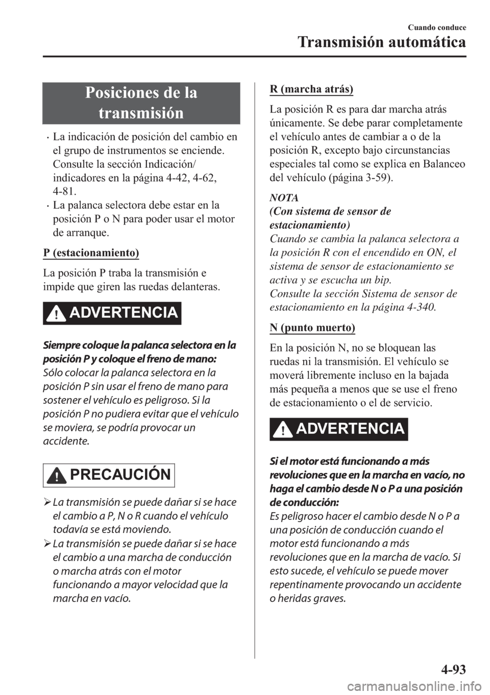 MAZDA MODEL 6 2019  Manual del propietario (in Spanish) �3�R�V�L�F�L�R�Q�H�V��G�H��O�D
�W�U�D�Q�V�P�L�V�L�y�Q
�x�/�D��L�Q�G�L�F�D�F�L�y�Q��G�H��S�R�V�L�F�L�y�Q��G�H�O��F�D�P�E�L�R��H�Q
�H�O��J�U�X�S�R��G�H��L�Q�V�W�U�X�P�H�Q�W�R�V��V�H��H�Q�F�