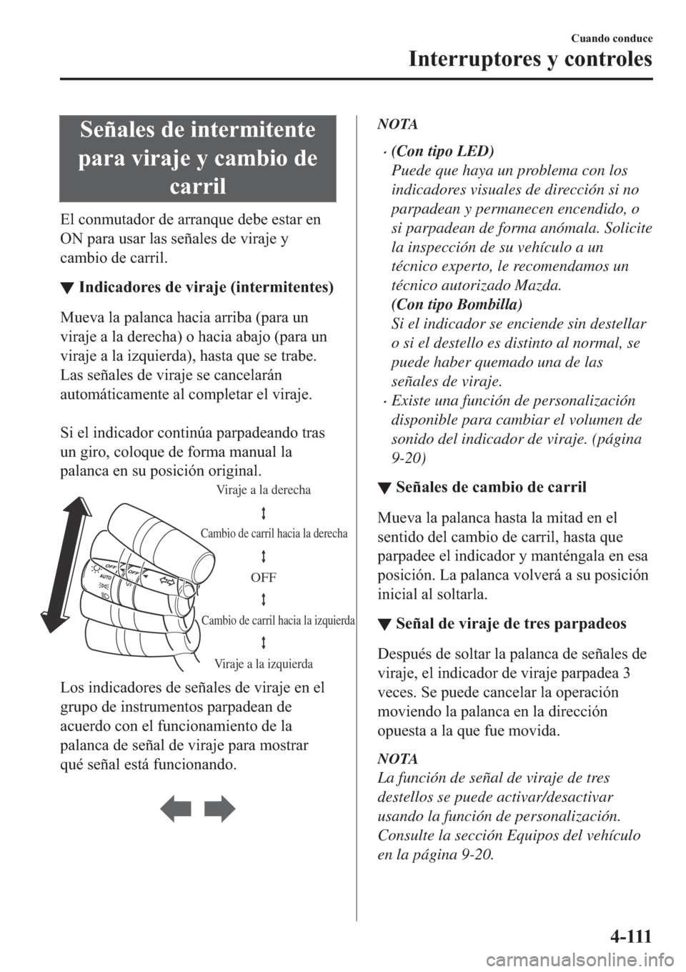 MAZDA MODEL 6 2019  Manual del propietario (in Spanish) �6�H�x�D�O�H�V��G�H��L�Q�W�H�U�P�L�W�H�Q�W�H
�S�D�U�D��Y�L�U�D�M�H��\��F�D�P�E�L�R��G�H
�F�D�U�U�L�O
�(�O��F�R�Q�P�X�W�D�G�R�U��G�H��D�U�U�D�Q�T�X�H��G�H�E�H��H�V�W�D�U��H�Q
�2�1��S�D�U�D