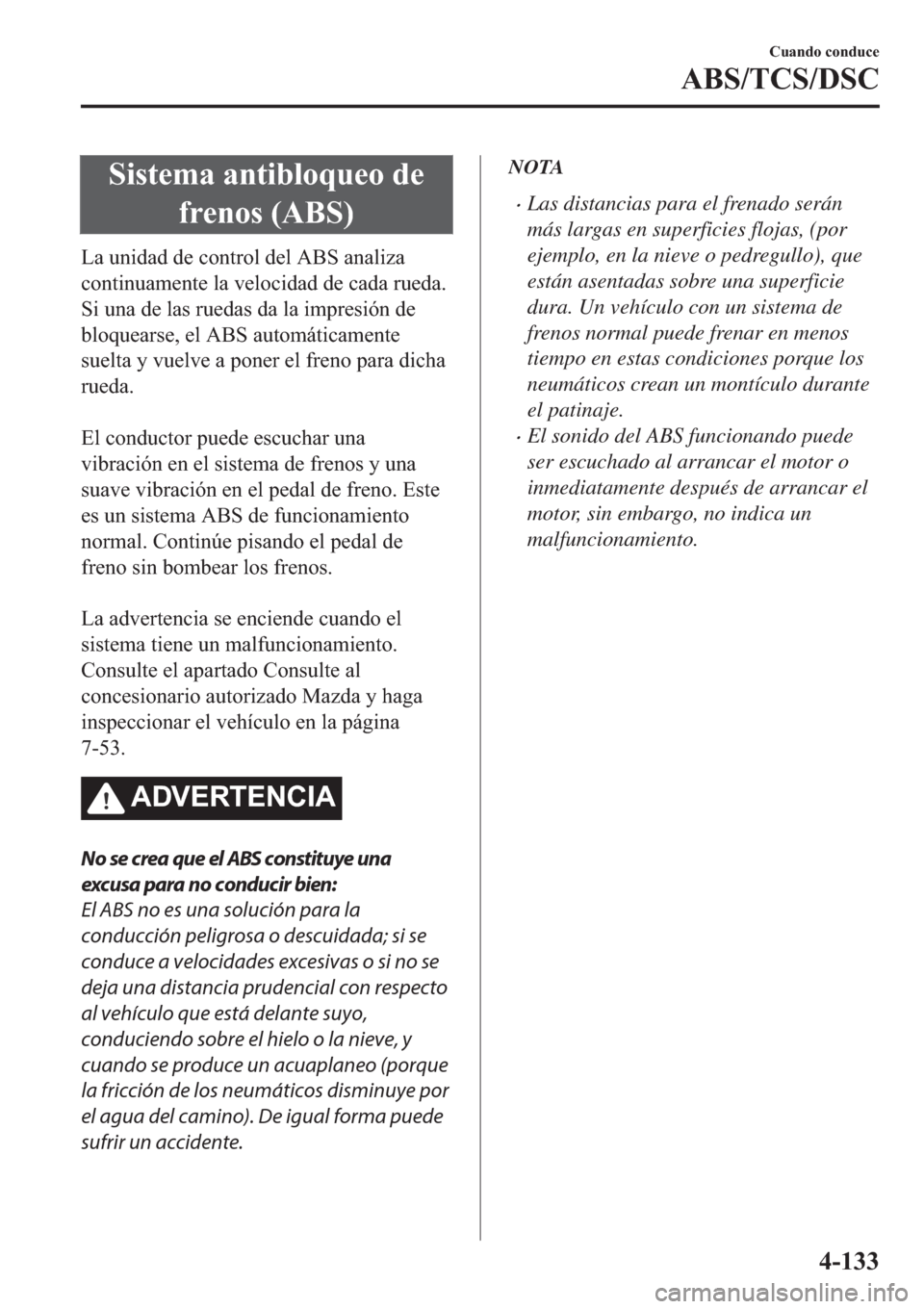 MAZDA MODEL 6 2019  Manual del propietario (in Spanish) �6�L�V�W�H�P�D��D�Q�W�L�E�O�R�T�X�H�R��G�H
�I�U�H�Q�R�V���$�%�6�
�/�D��X�Q�L�G�D�G��G�H��F�R�Q�W�U�R�O��G�H�O��$�%�6��D�Q�D�O�L�]�D
�F�R�Q�W�L�Q�X�D�P�H�Q�W�H��O�D��Y�H�O�R�F�L�G�D�G��G�