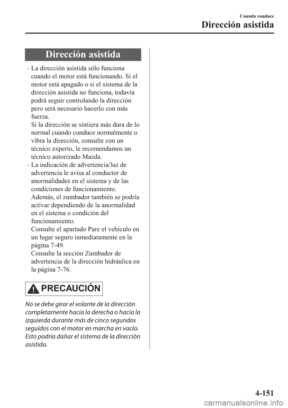 MAZDA MODEL 6 2019  Manual del propietario (in Spanish) ��L�U�H�F�F�L�y�Q��D�V�L�V�W�L�G�D
�x�/�D��G�L�U�H�F�F�L�y�Q��D�V�L�V�W�L�G�D��V�y�O�R��I�X�Q�F�L�R�Q�D
�F�X�D�Q�G�R��H�O��P�R�W�R�U��H�V�W�i��I�X�Q�F�L�R�Q�D�Q�G�R���6�L��H�O
�P�R�W�R�U�